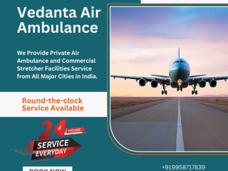 Get a Hi-tech Air Ambulance in Delhi with Trusted Medical Assistance via Vedanta