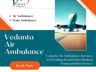Vedanta Air Ambulance in Patna - Rapid and Inexpensive